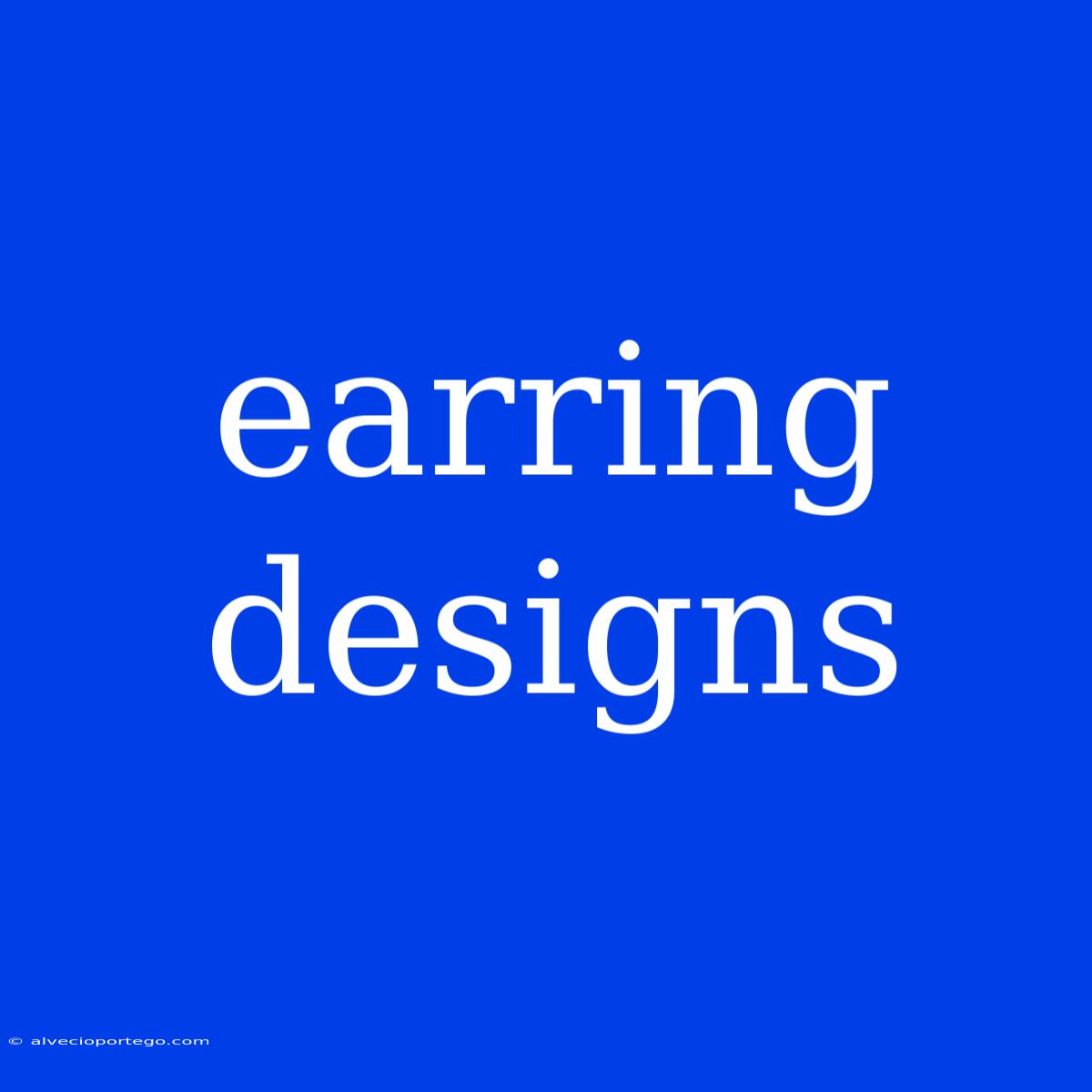 Earring Designs