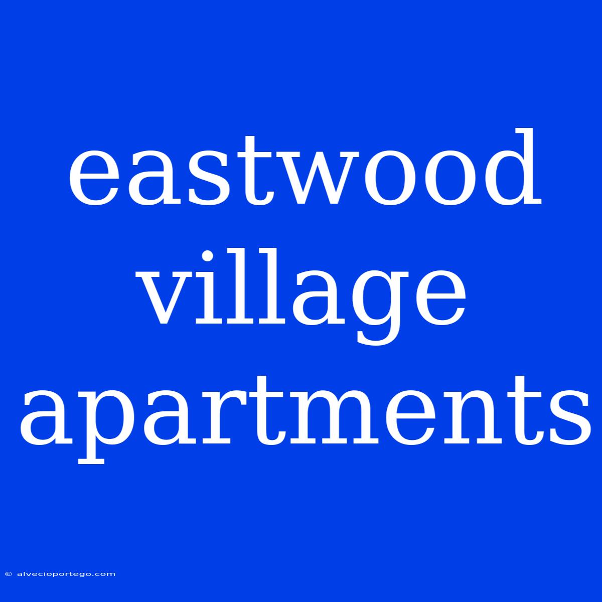 Eastwood Village Apartments