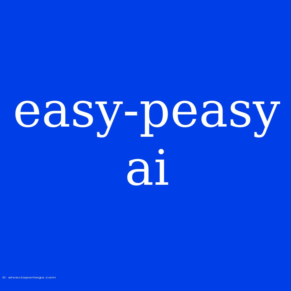 Easy-peasy Ai