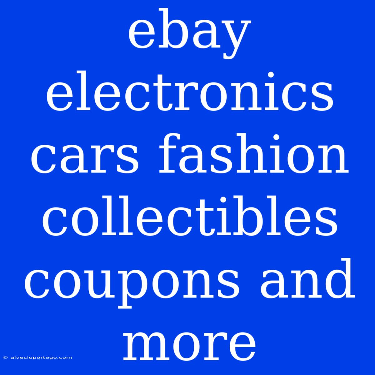 Ebay Electronics Cars Fashion Collectibles Coupons And More