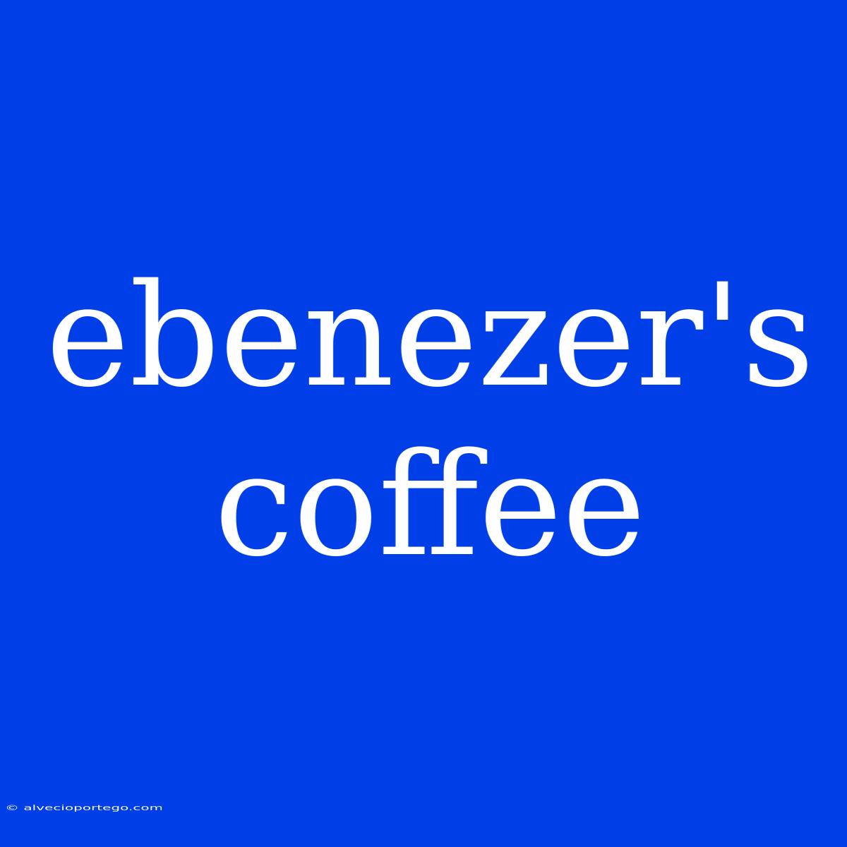 Ebenezer's Coffee