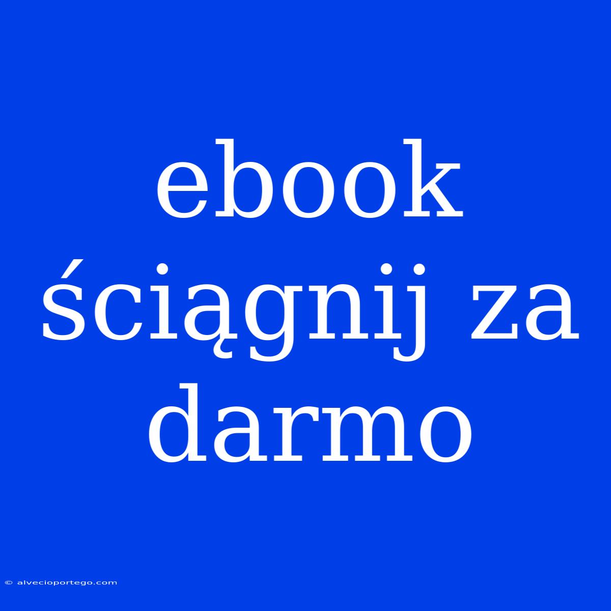 Ebook Ściągnij Za Darmo