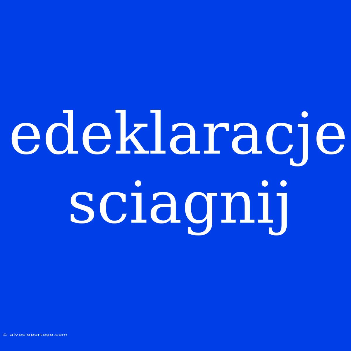 Edeklaracje Sciagnij