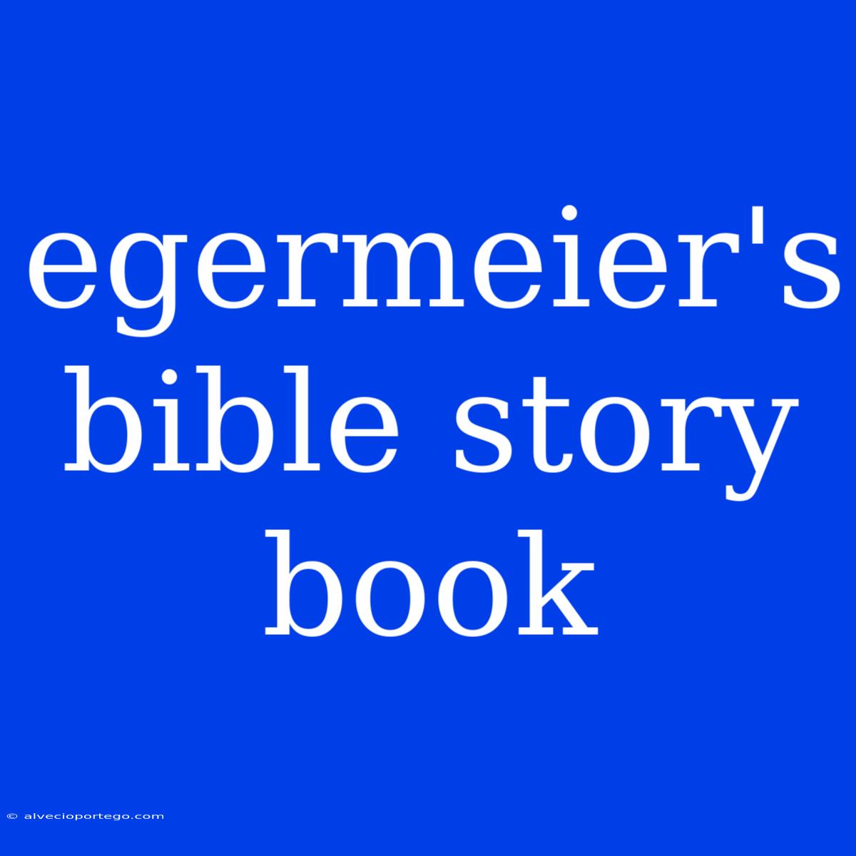 Egermeier's Bible Story Book