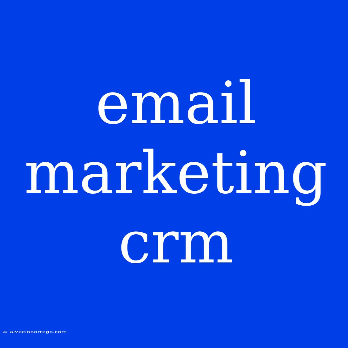 Email Marketing Crm