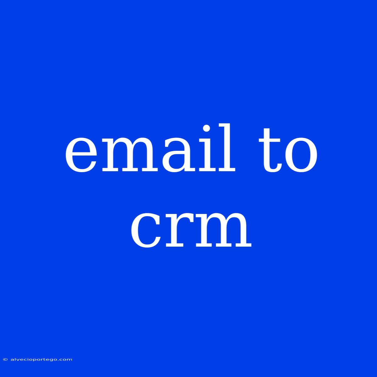 Email To Crm