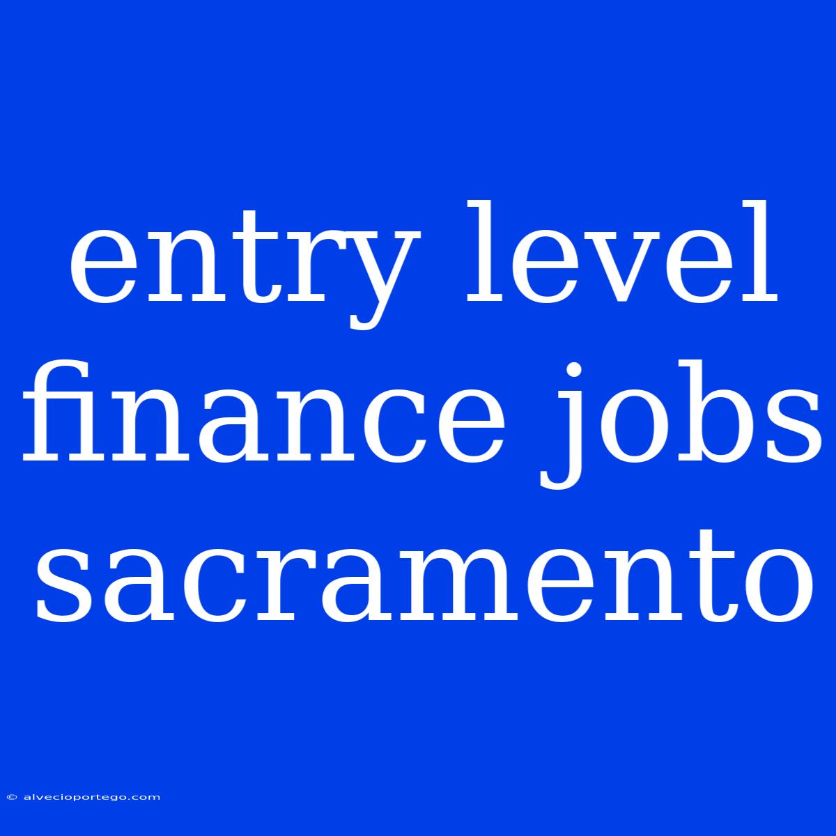 Entry Level Finance Jobs Sacramento