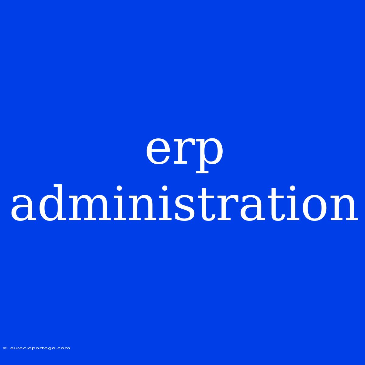 Erp Administration