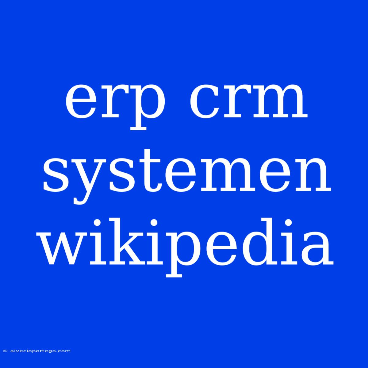 Erp Crm Systemen Wikipedia