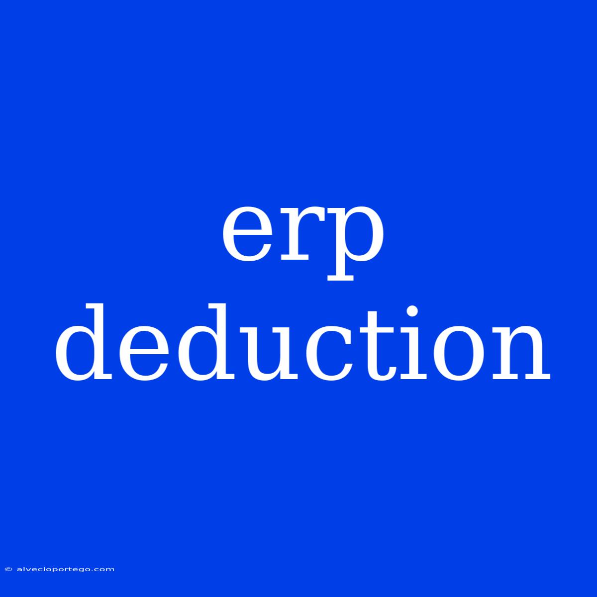 Erp Deduction