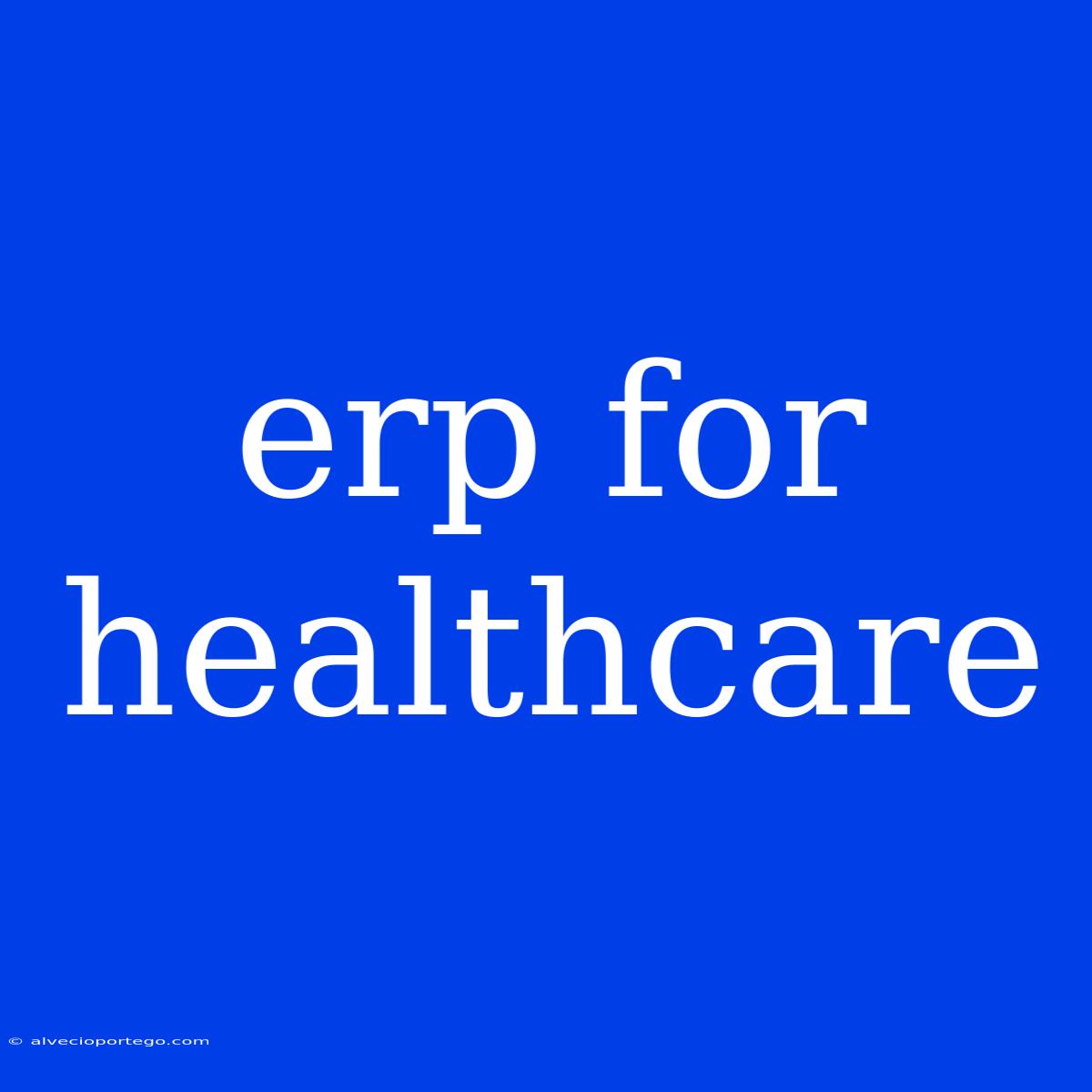 Erp For Healthcare