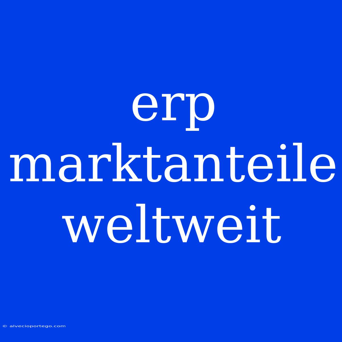 Erp Marktanteile Weltweit