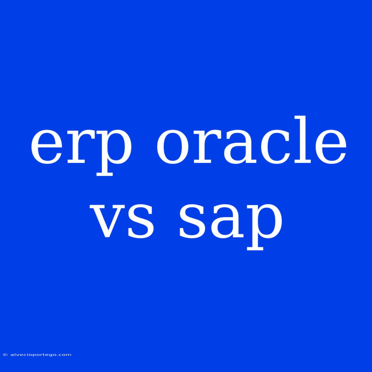 Erp Oracle Vs Sap