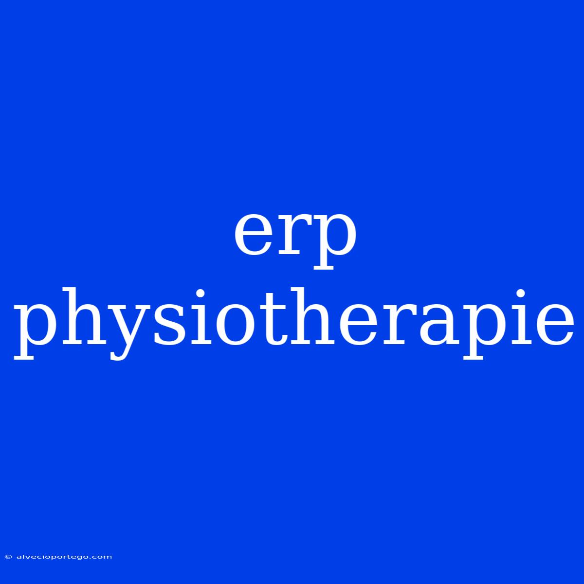 Erp Physiotherapie