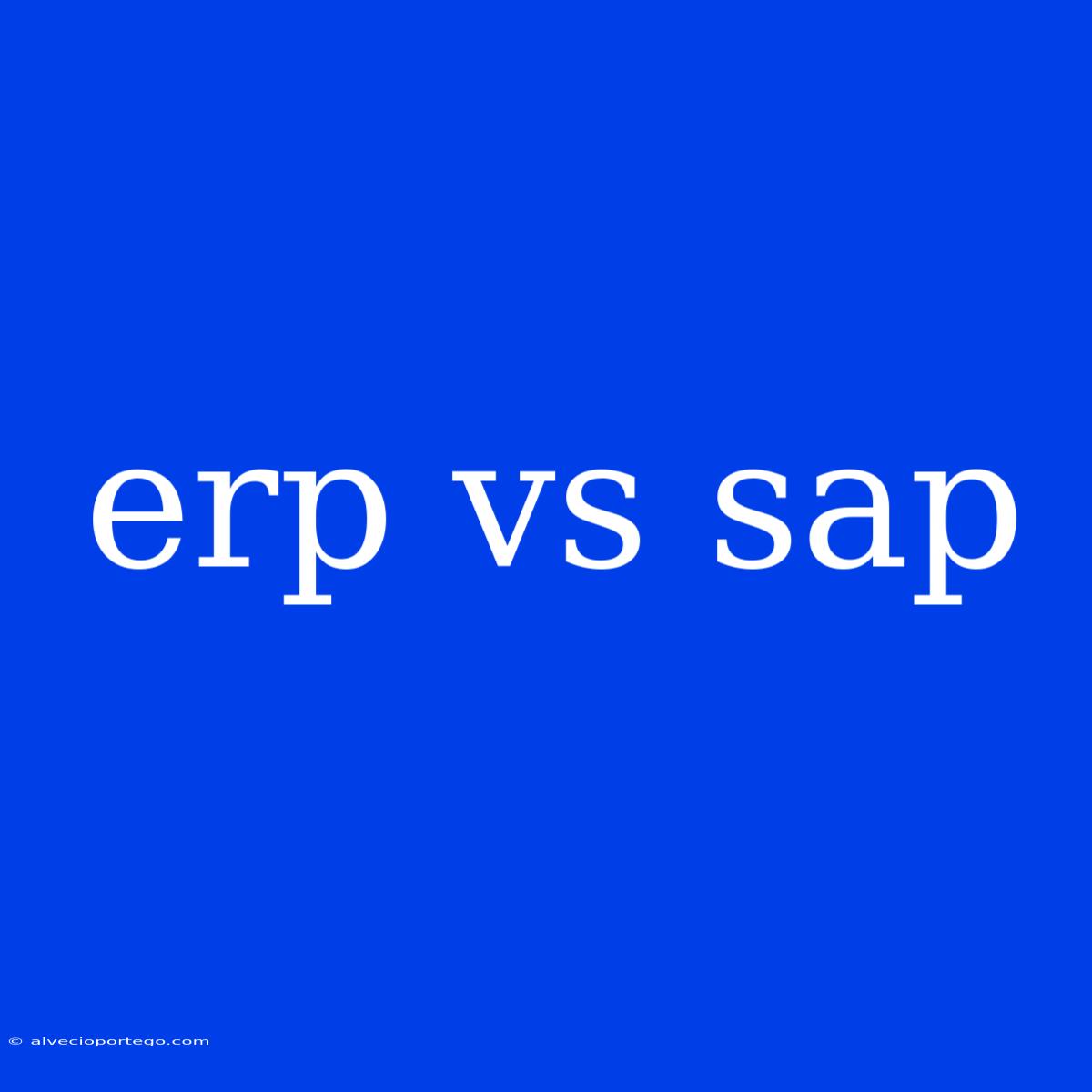 Erp Vs Sap