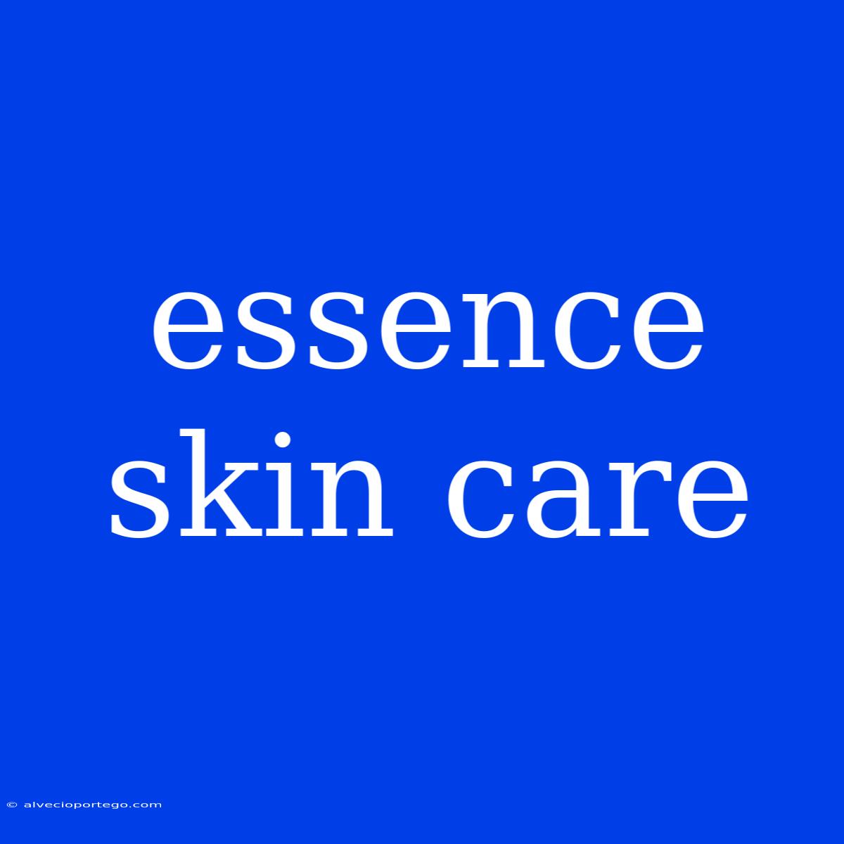 Essence Skin Care