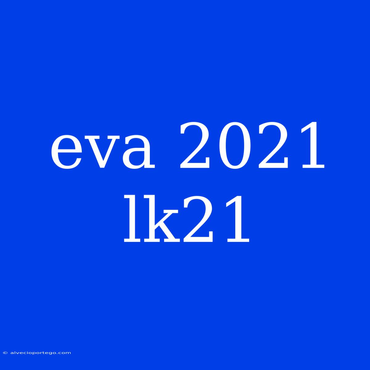 Eva 2021 Lk21