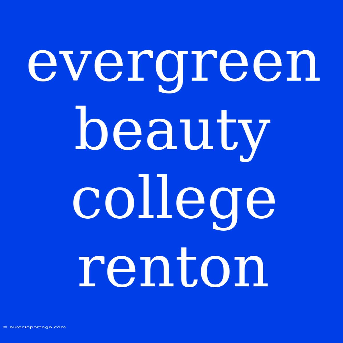 Evergreen Beauty College Renton