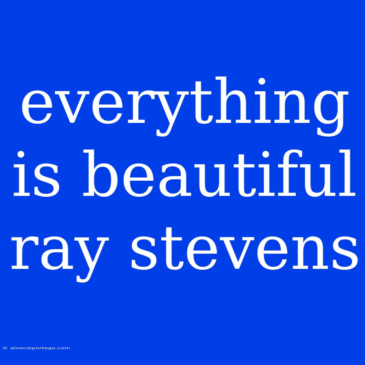 Everything Is Beautiful Ray Stevens