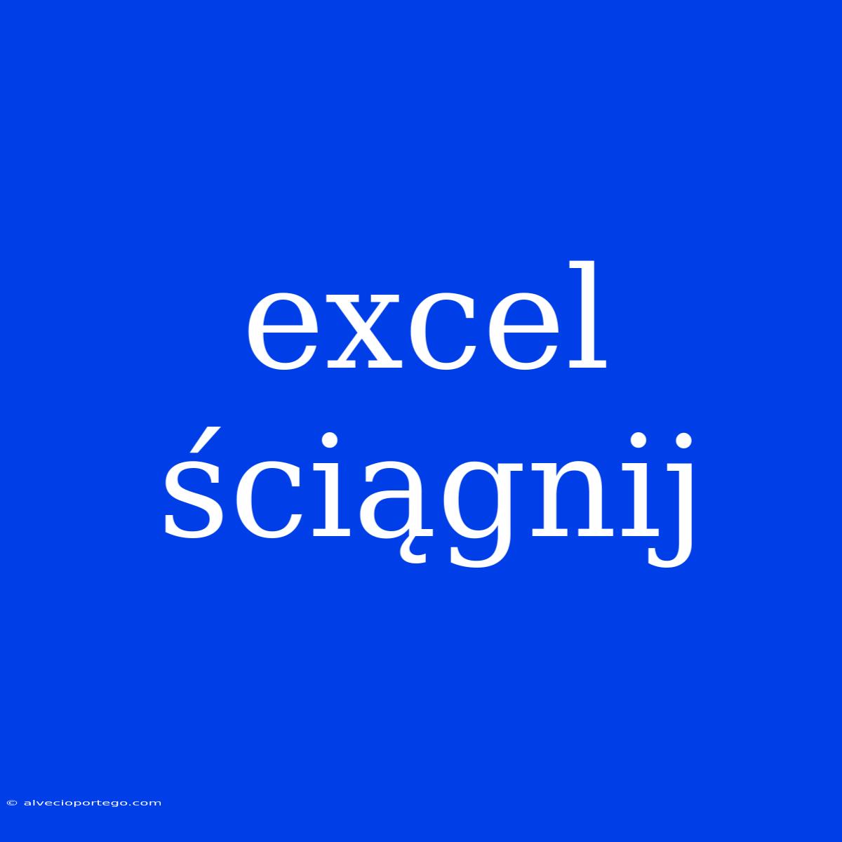 Excel Ściągnij