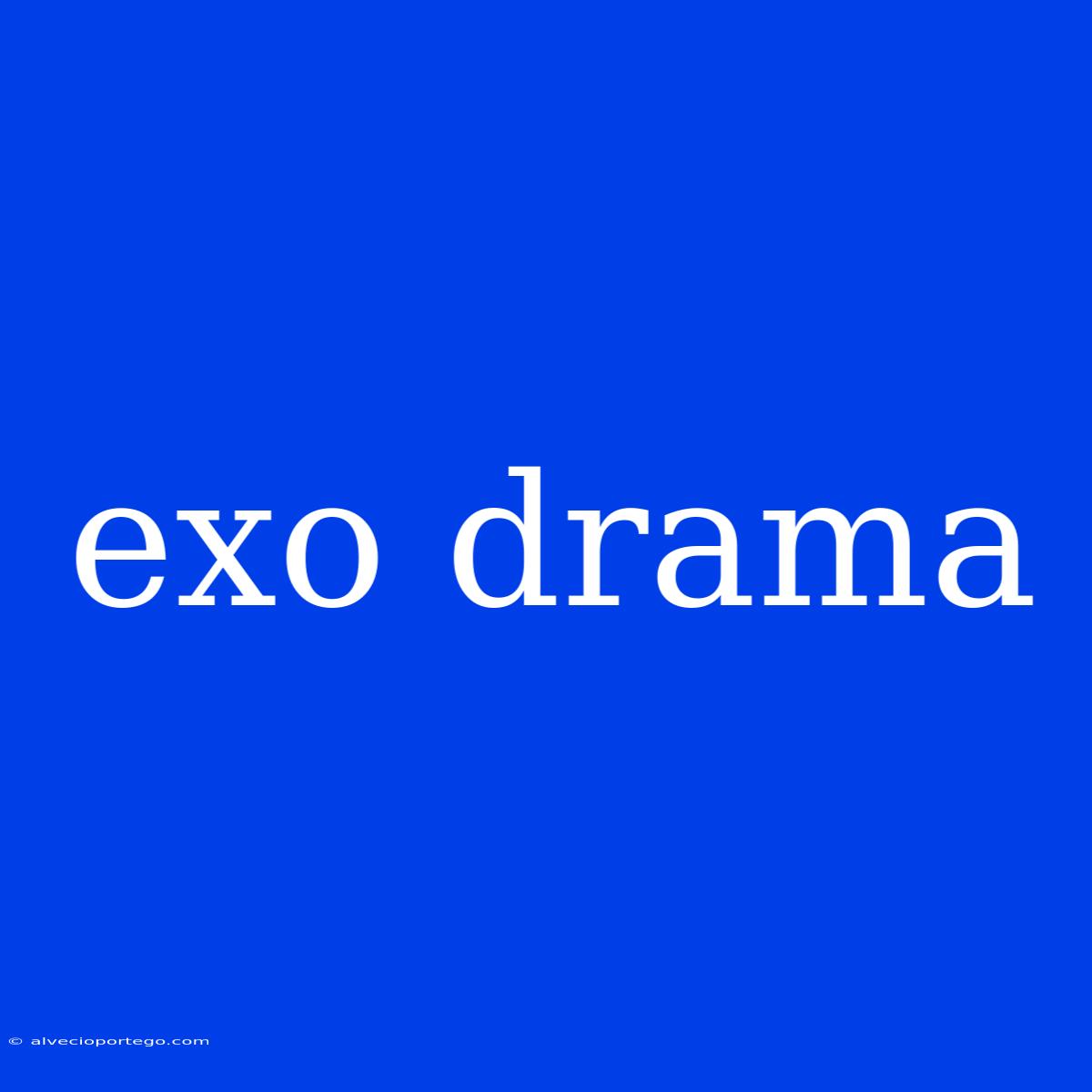 Exo Drama