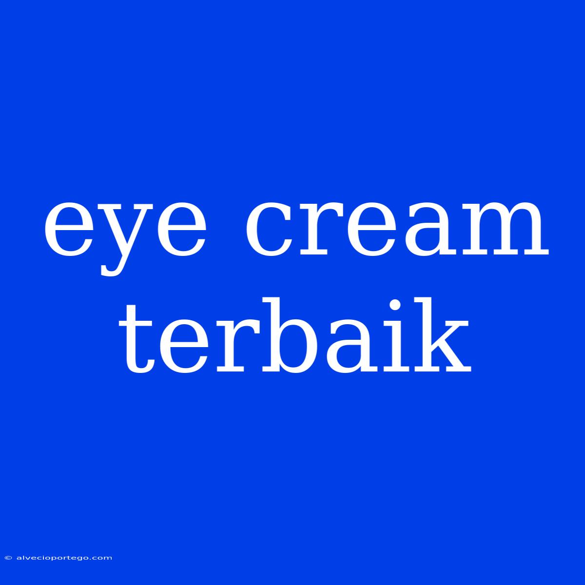 Eye Cream Terbaik