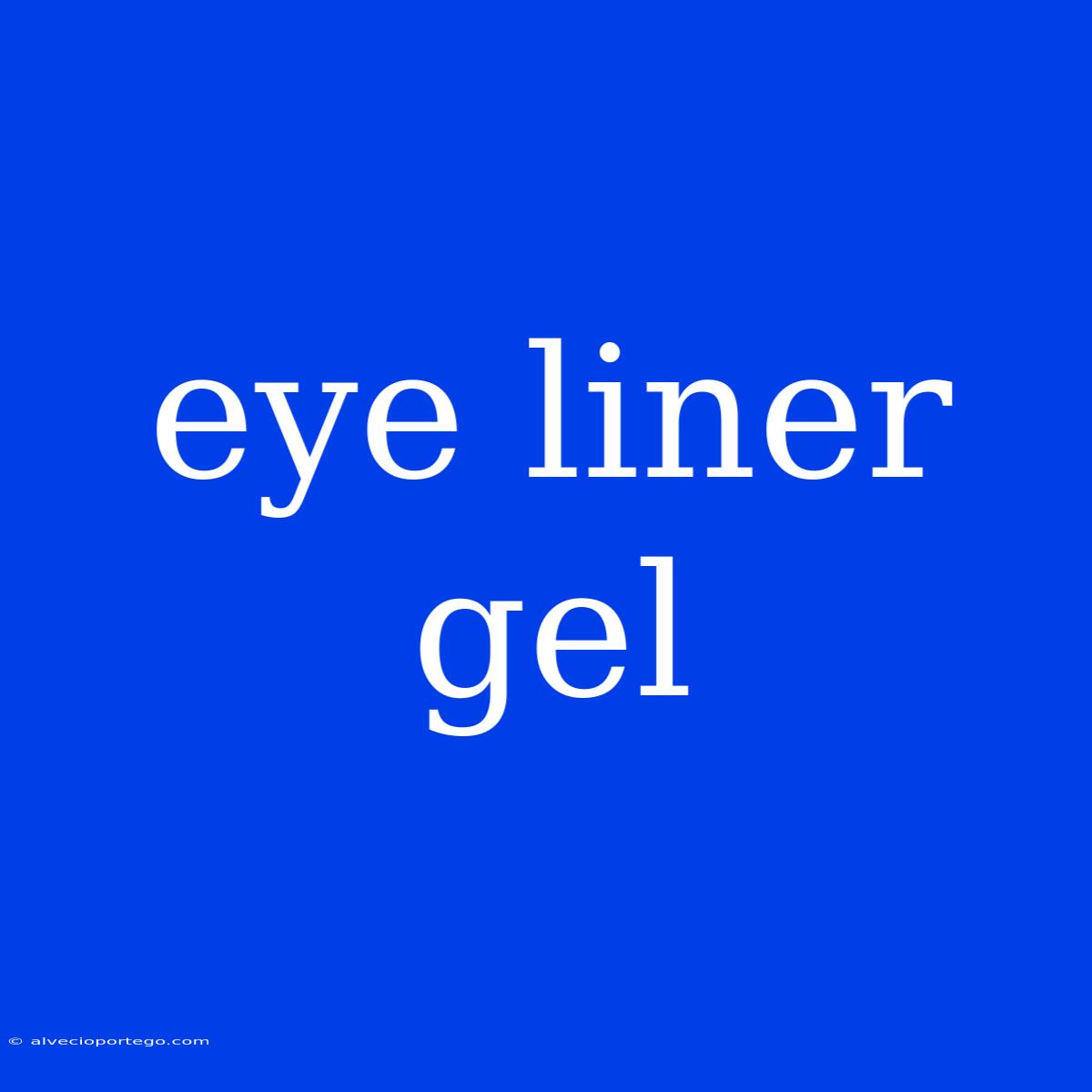 Eye Liner Gel