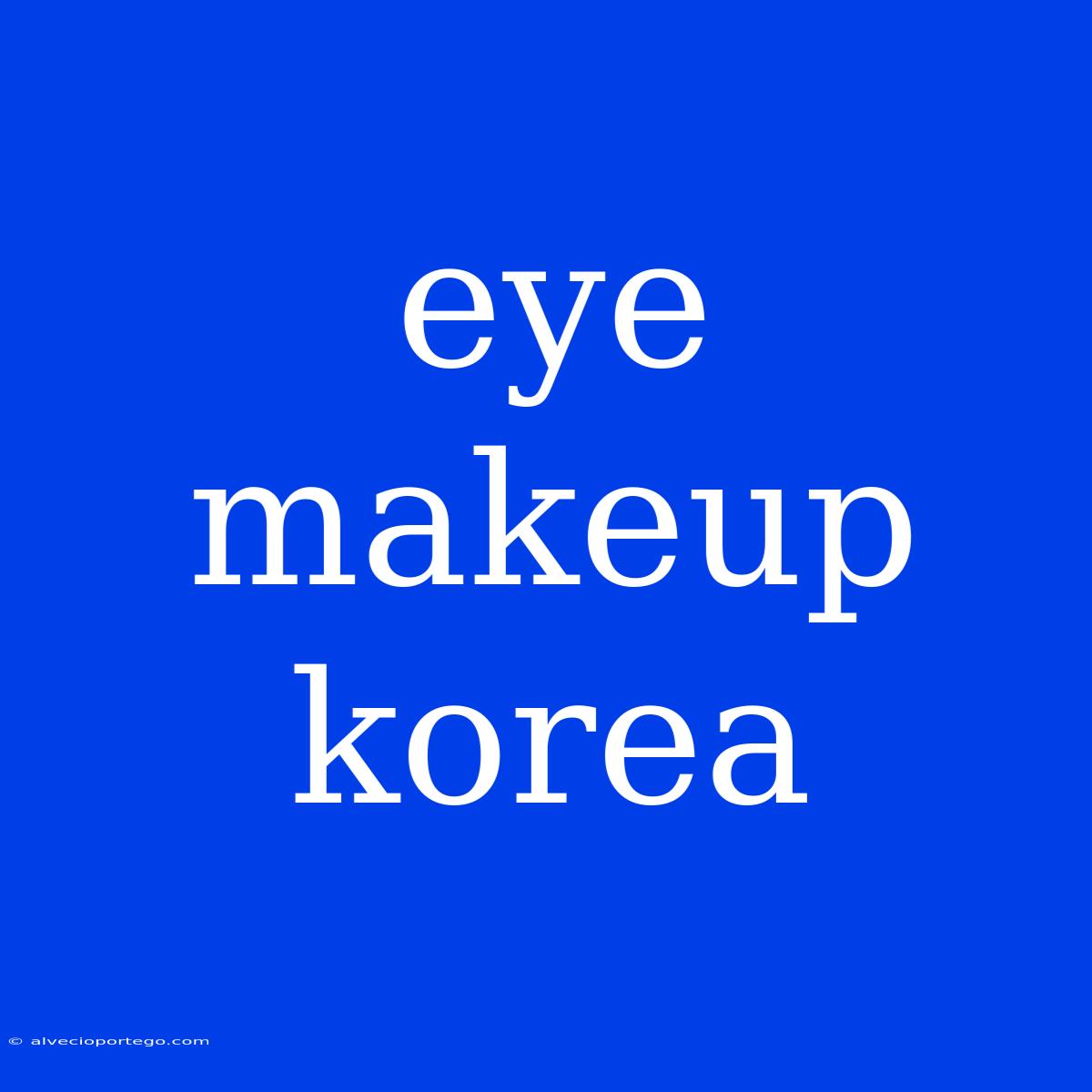 Eye Makeup Korea