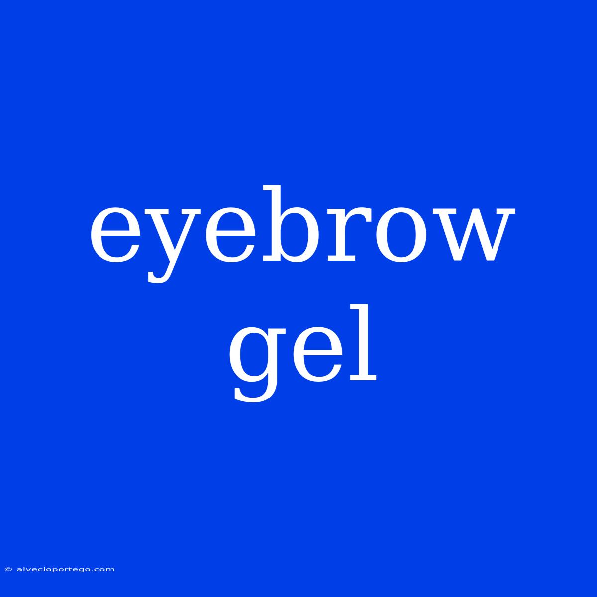 Eyebrow Gel