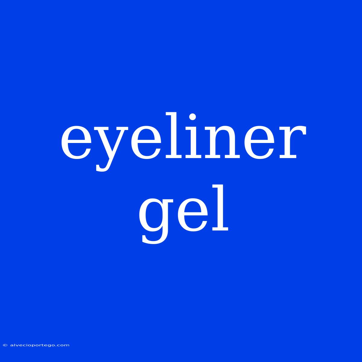 Eyeliner Gel