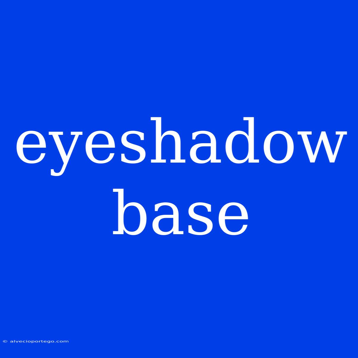 Eyeshadow Base