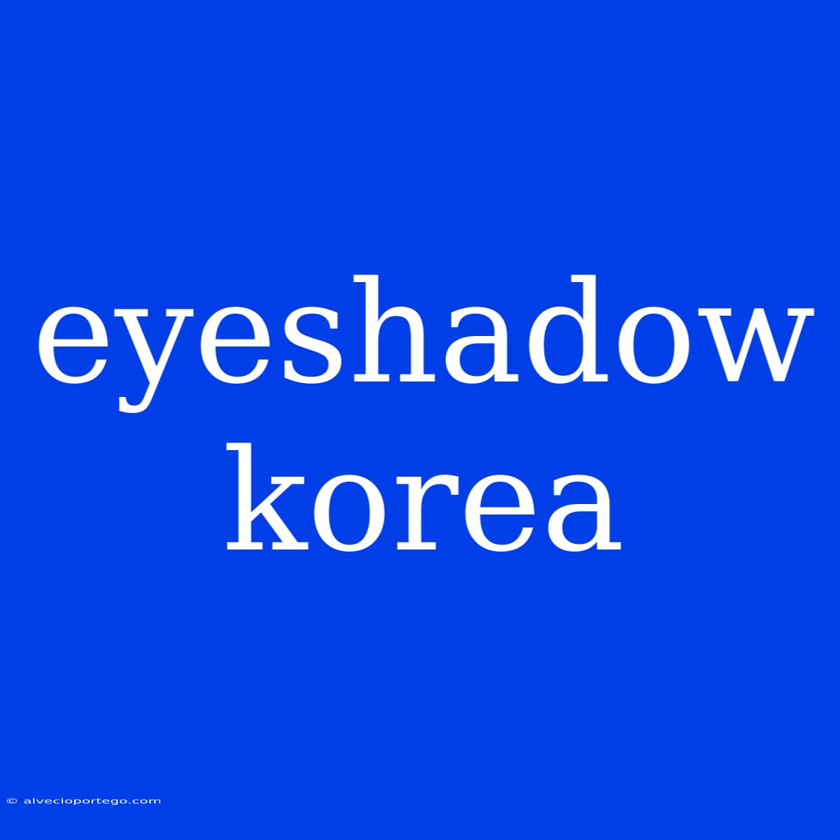 Eyeshadow Korea