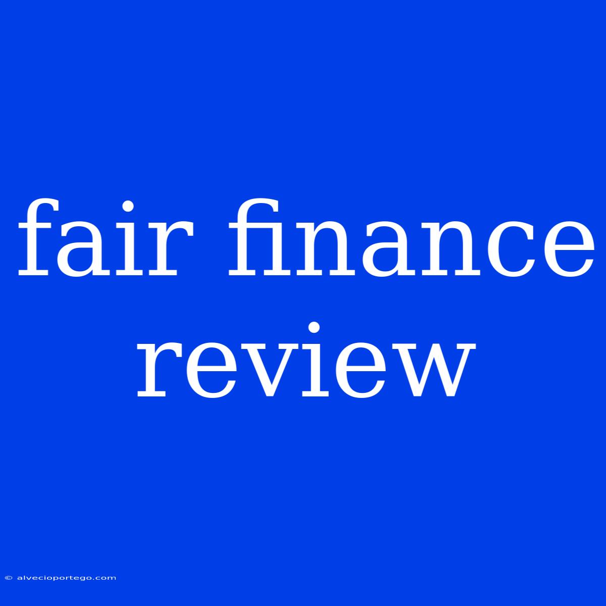 Fair Finance Review