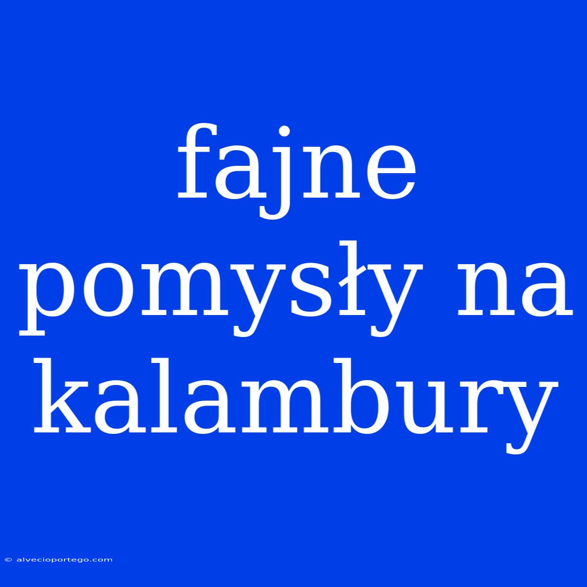 Fajne Pomysły Na Kalambury