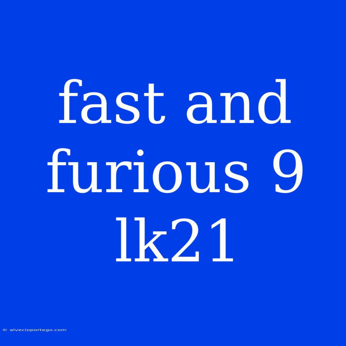 Fast And Furious 9 Lk21