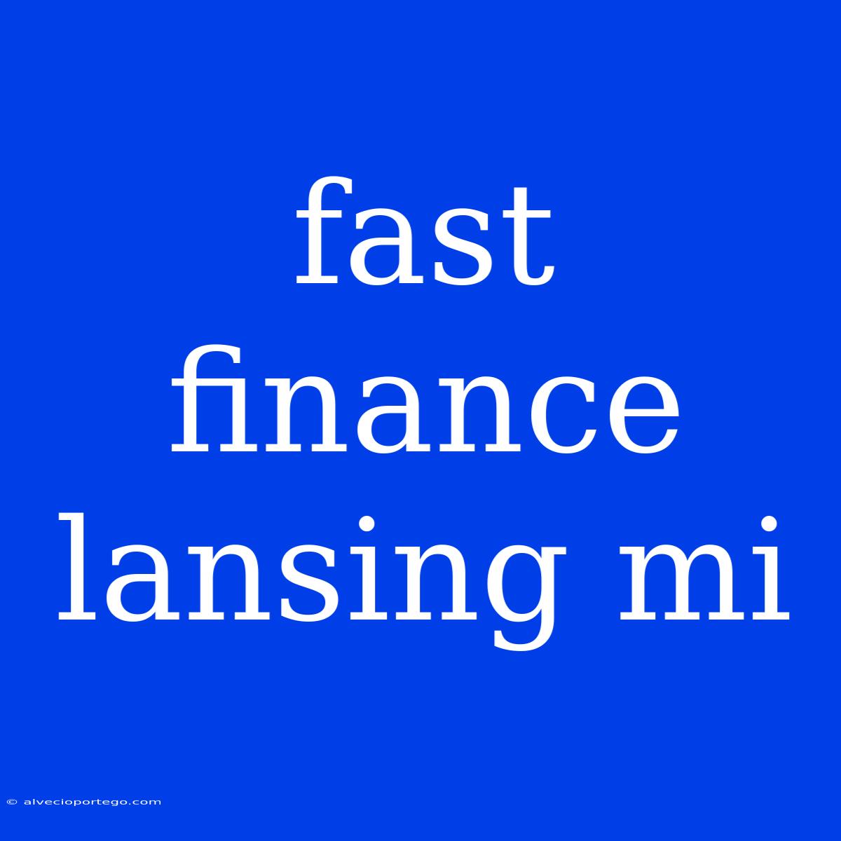 Fast Finance Lansing Mi