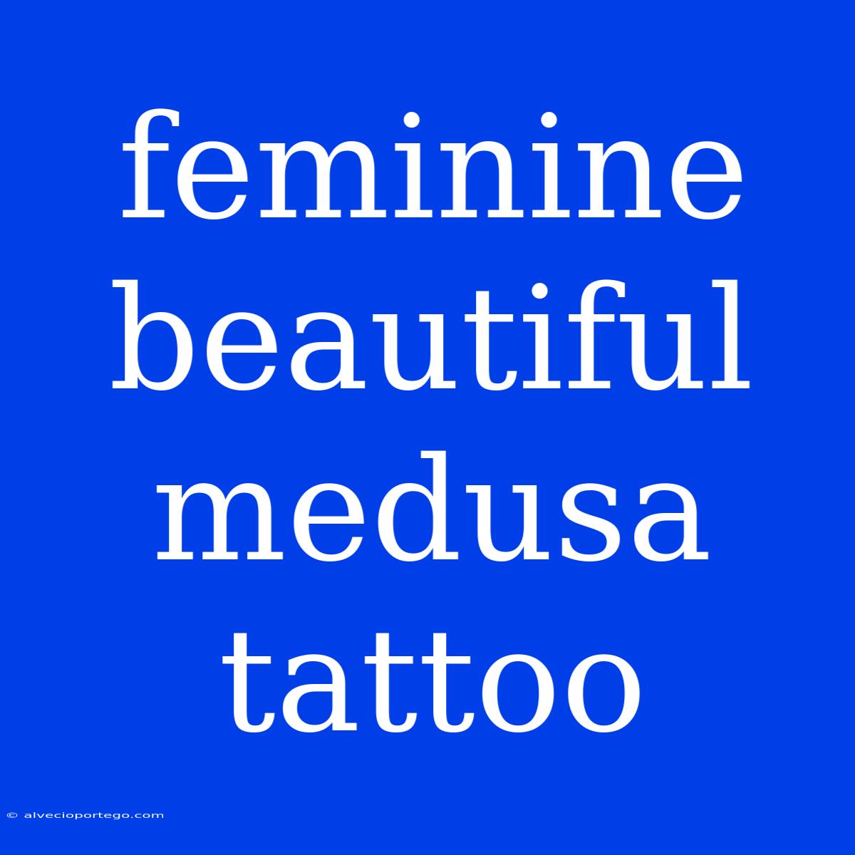 Feminine Beautiful Medusa Tattoo