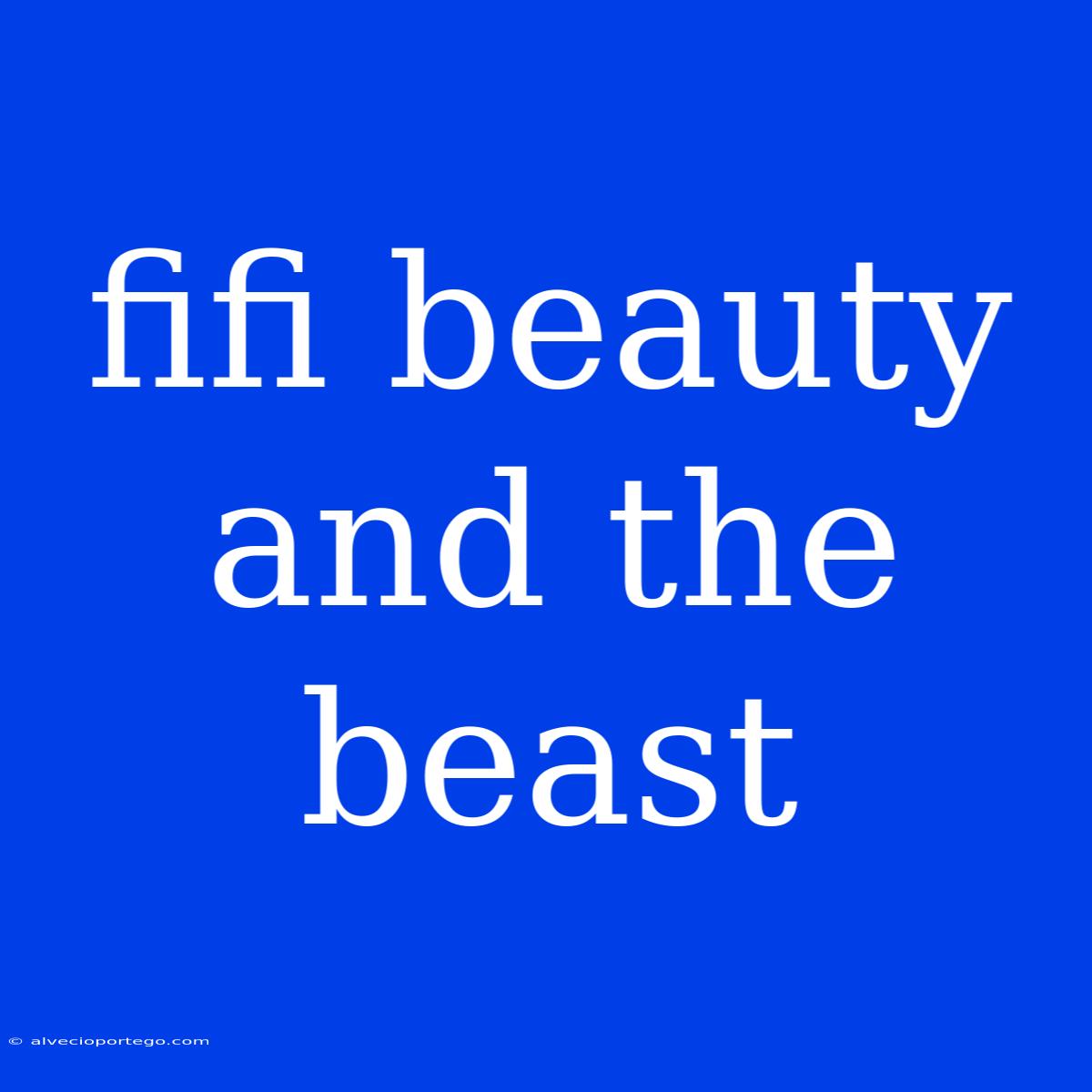 Fifi Beauty And The Beast