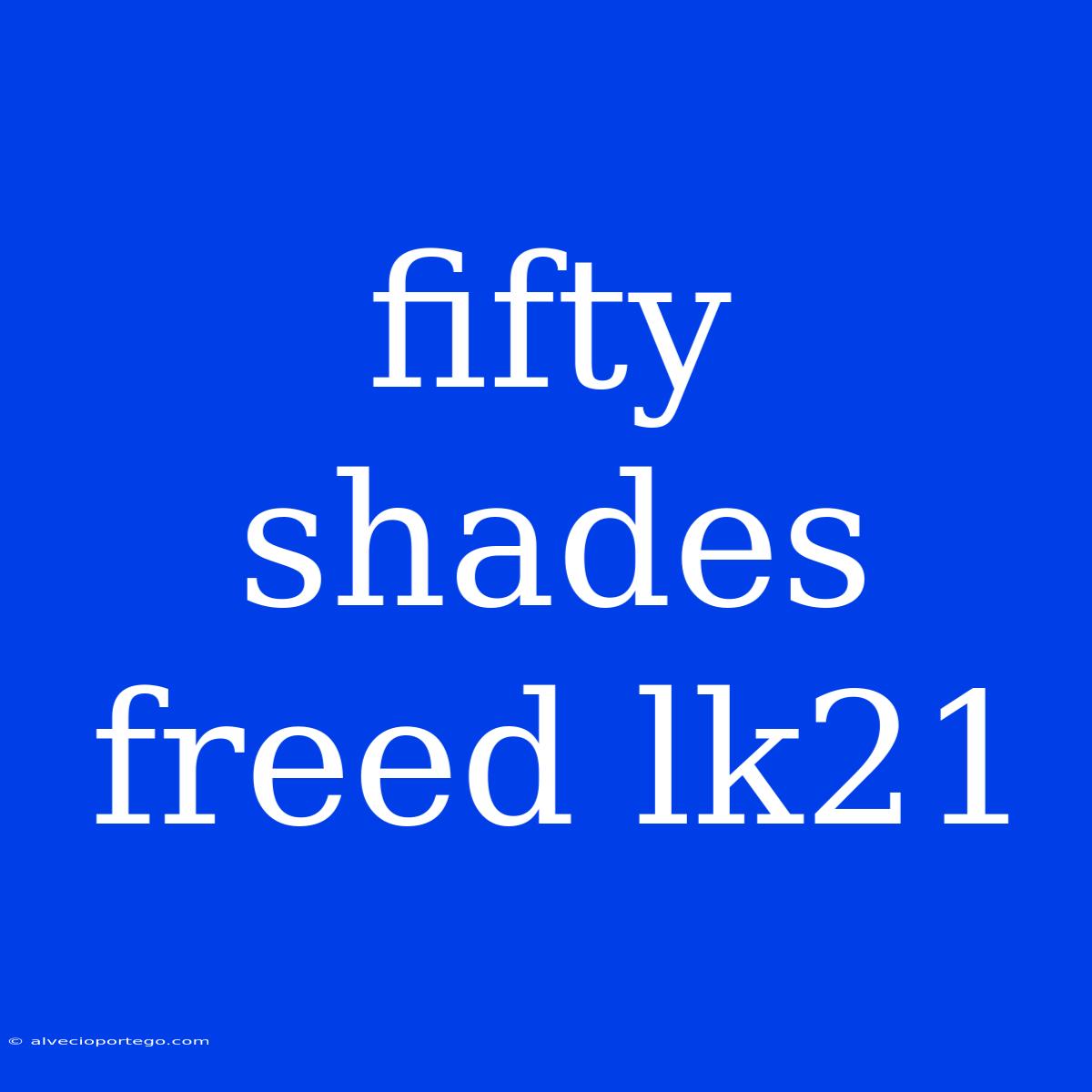 Fifty Shades Freed Lk21