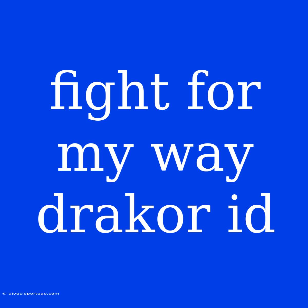 Fight For My Way Drakor Id