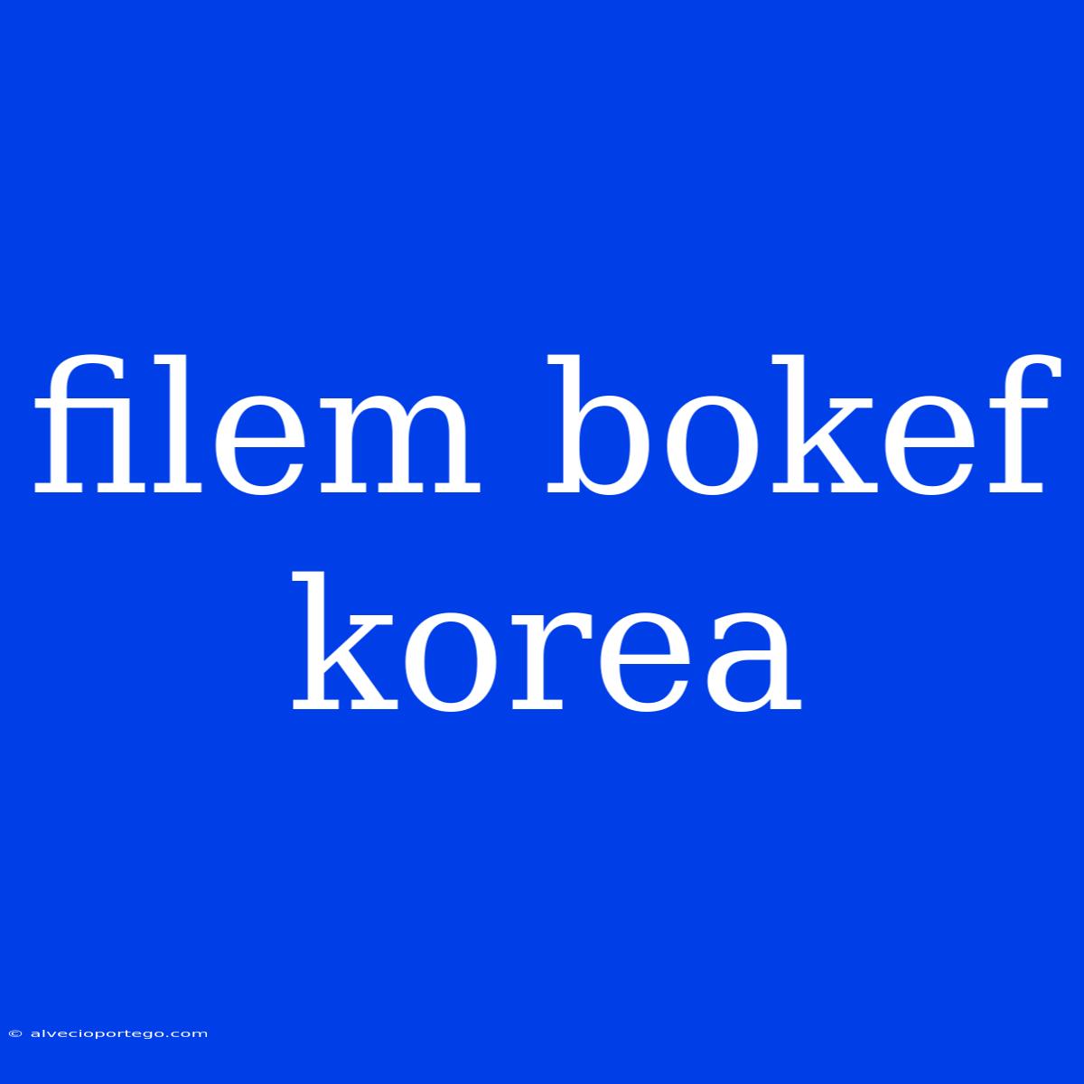 Filem Bokef Korea