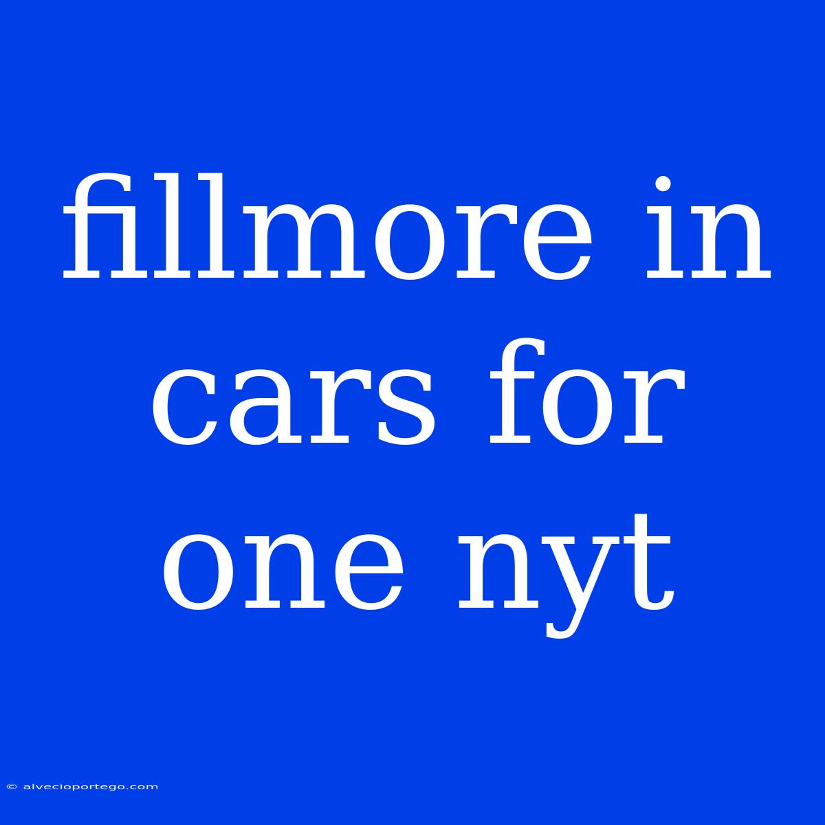 Fillmore In Cars For One Nyt