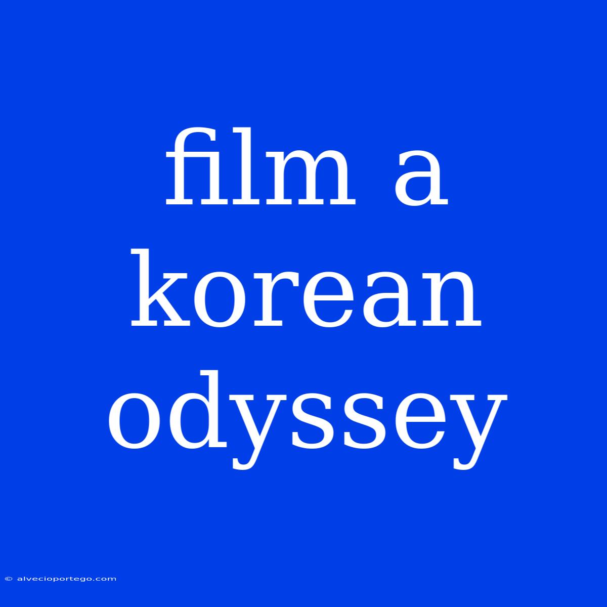 Film A Korean Odyssey