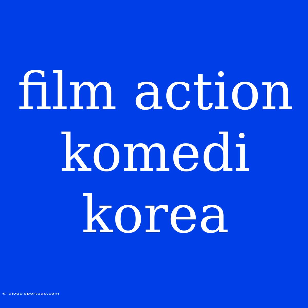 Film Action Komedi Korea