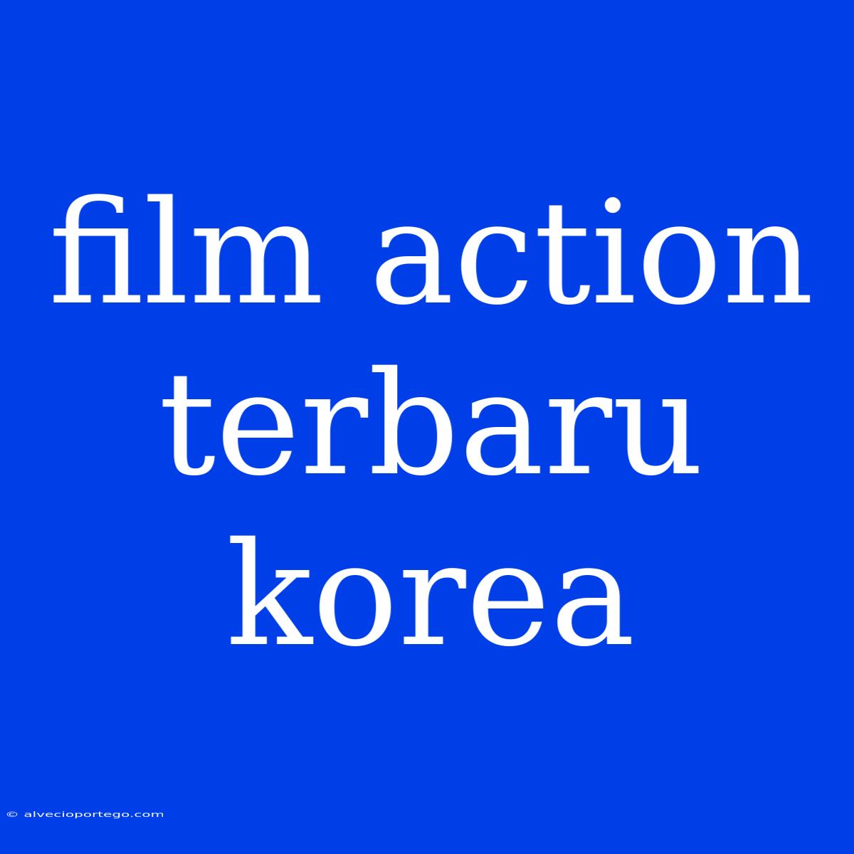 Film Action Terbaru Korea