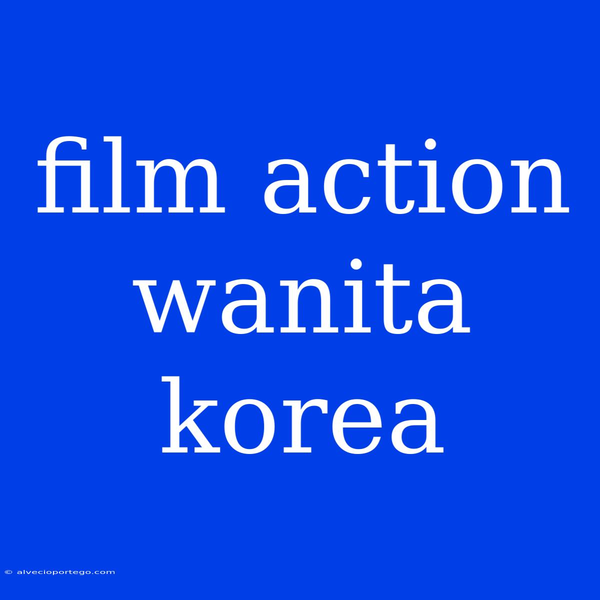 Film Action Wanita Korea