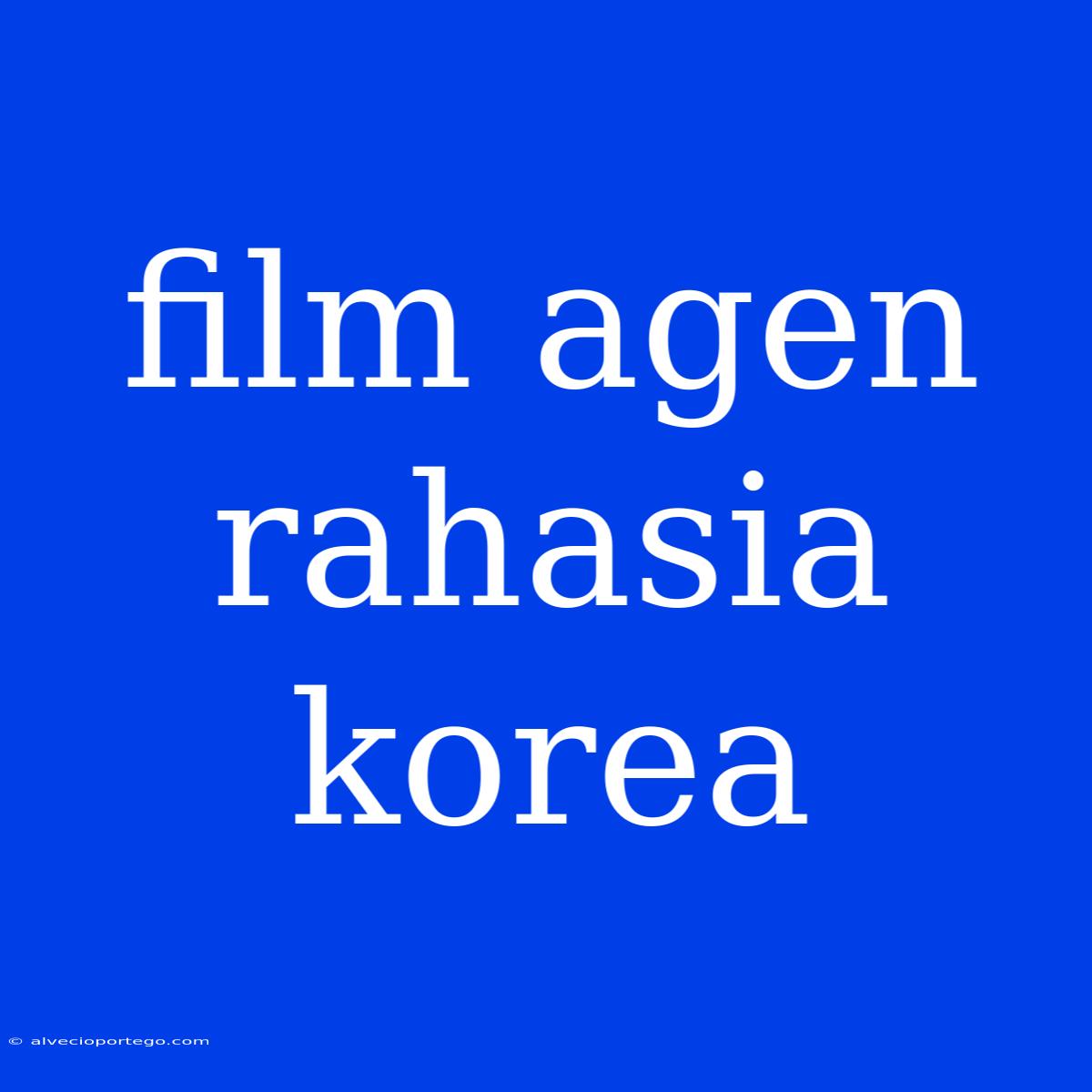 Film Agen Rahasia Korea