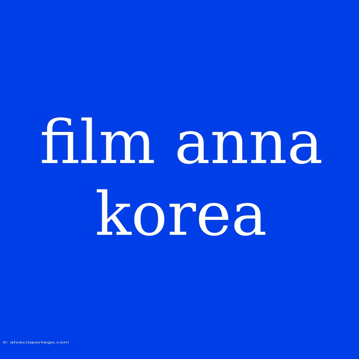 Film Anna Korea