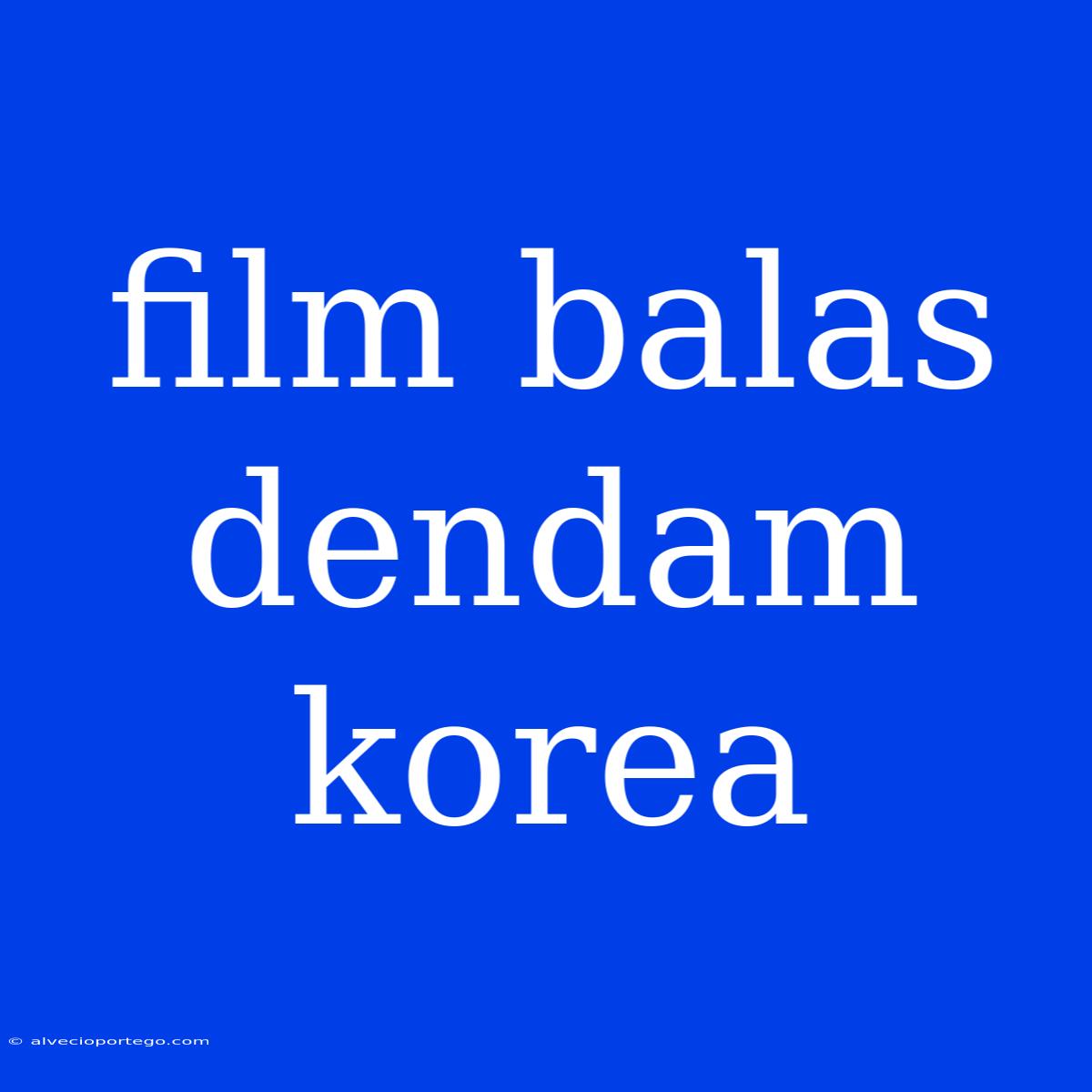 Film Balas Dendam Korea