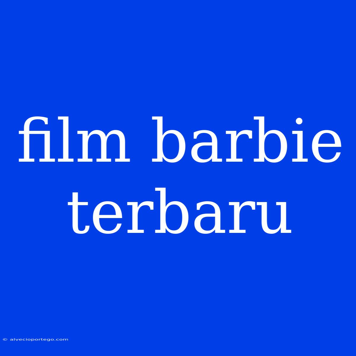 Film Barbie Terbaru